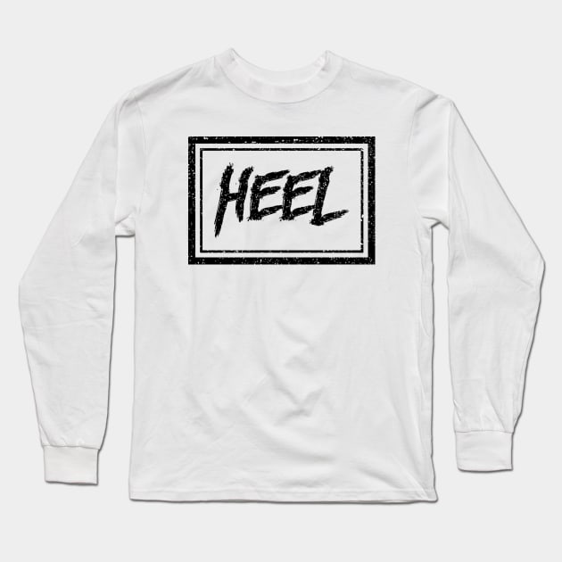 Heel (gritty black) (Pro Wrestling) Long Sleeve T-Shirt by wls